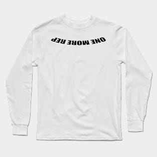 one more rep Long Sleeve T-Shirt